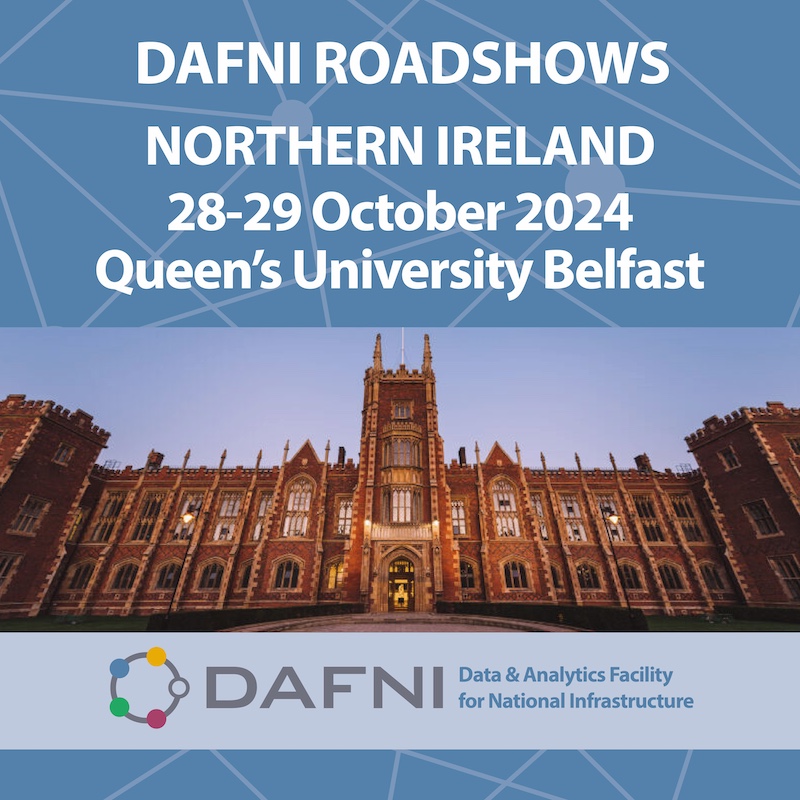 DAFNI Northern Ireland Roadshow DAFNI Roadshow Queen's University Belfast 28-29 October 2024